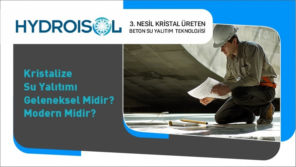 Kristalize Su Yalıtımı Geleneksel midir? Modern midir?