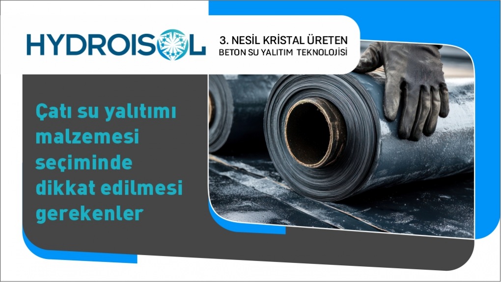 Çatı Su Yalıtımı Malzemesi Seçiminde Dikkat Edilmesi Gerekenler