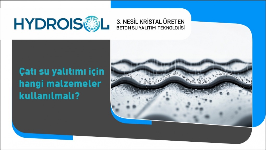 Çatı Su Yalıtımı İçin Hangi Malzemeler Kullanılmalı?