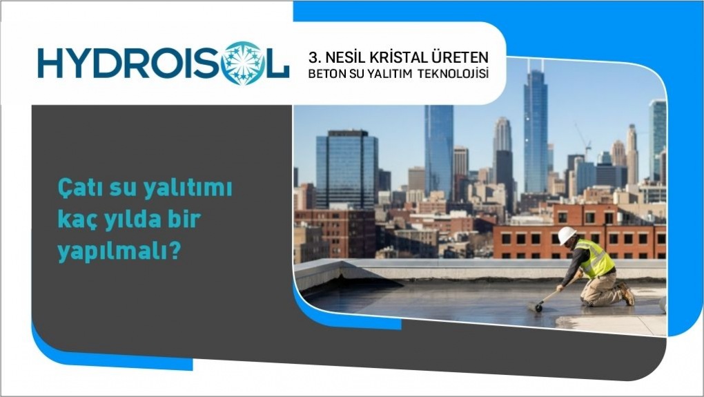Çatı Su Yalıtımı Kaç Yılda Bir Yapılmalı?