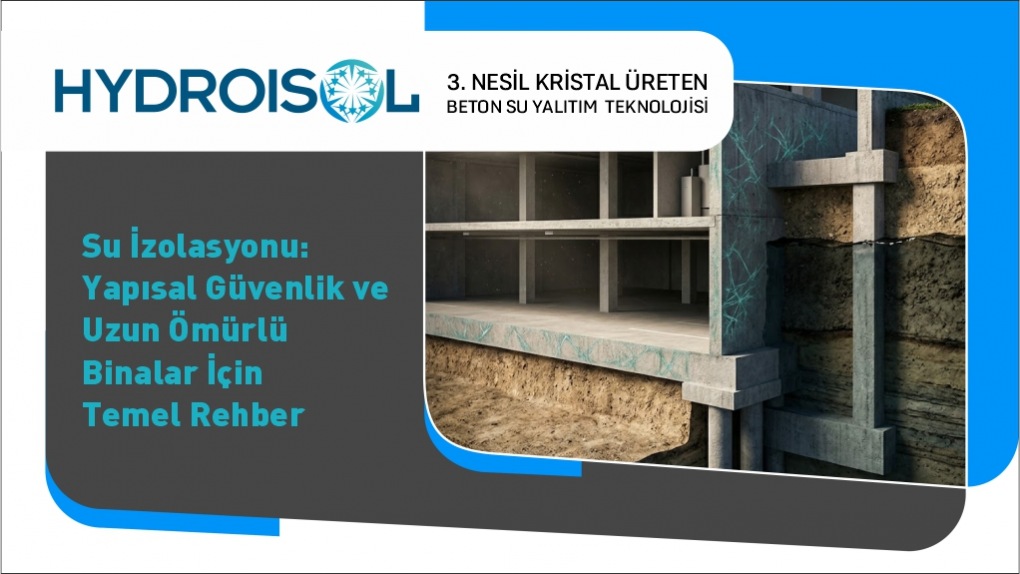 Su İzolasyonu Yapısal Güvenlik ve Uzun Ömürlü Binalar İçin Temel Rehber