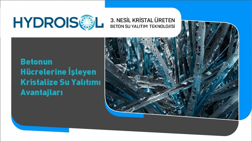 Betonun Hücrelerine İşleyen Kristalize Su Yalıtımı Avantajları